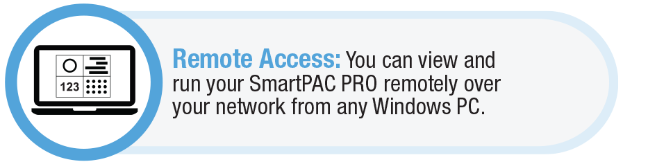 You can view and run your SmartPAC PRO remotely over your network from any Windows PC.